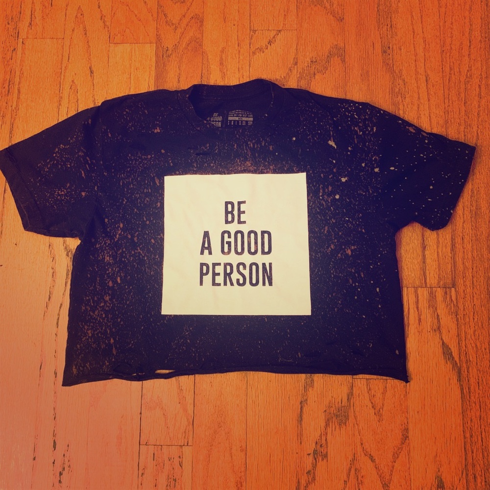 Be A Good Person cropped and bleached